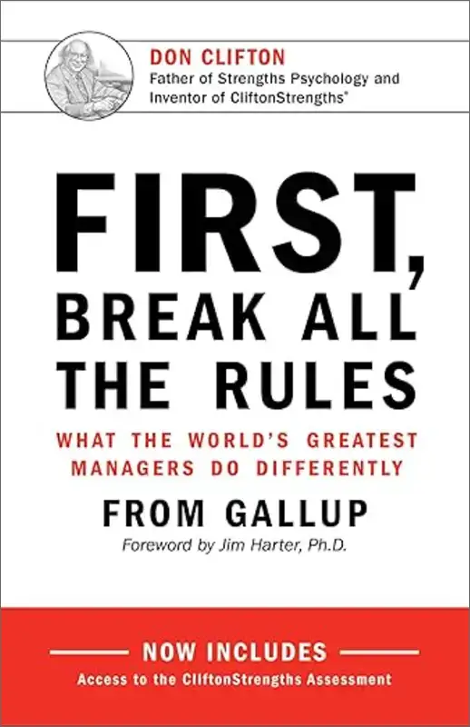 Book - First, Break All the Rules: What the World's Greatest Managers Do Differently: Marcus Buckingham, Gallup Organization, Jim Harter
