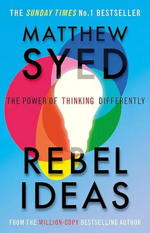 Book - Rebel Ideas: The Power of Thinking Differently: Ltd, Matthew Syed Consulting, Syed, Matthew